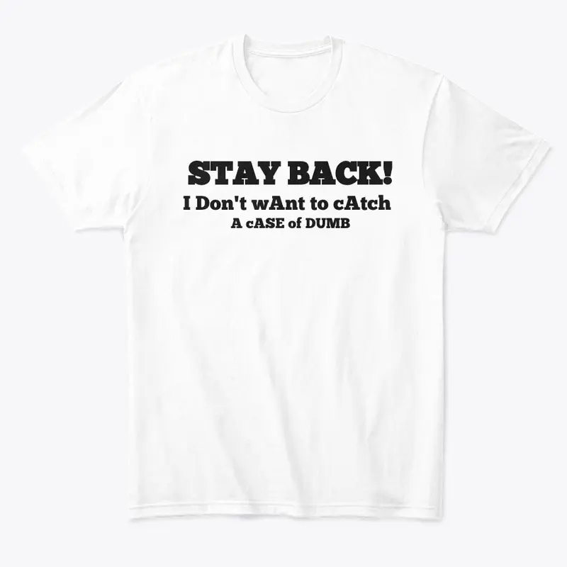 Stay Back! T-shirt