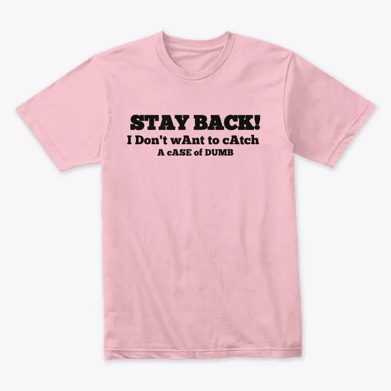 Stay Back! T-shirt