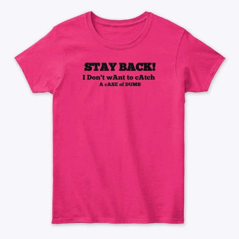 Stay Back! T-shirt