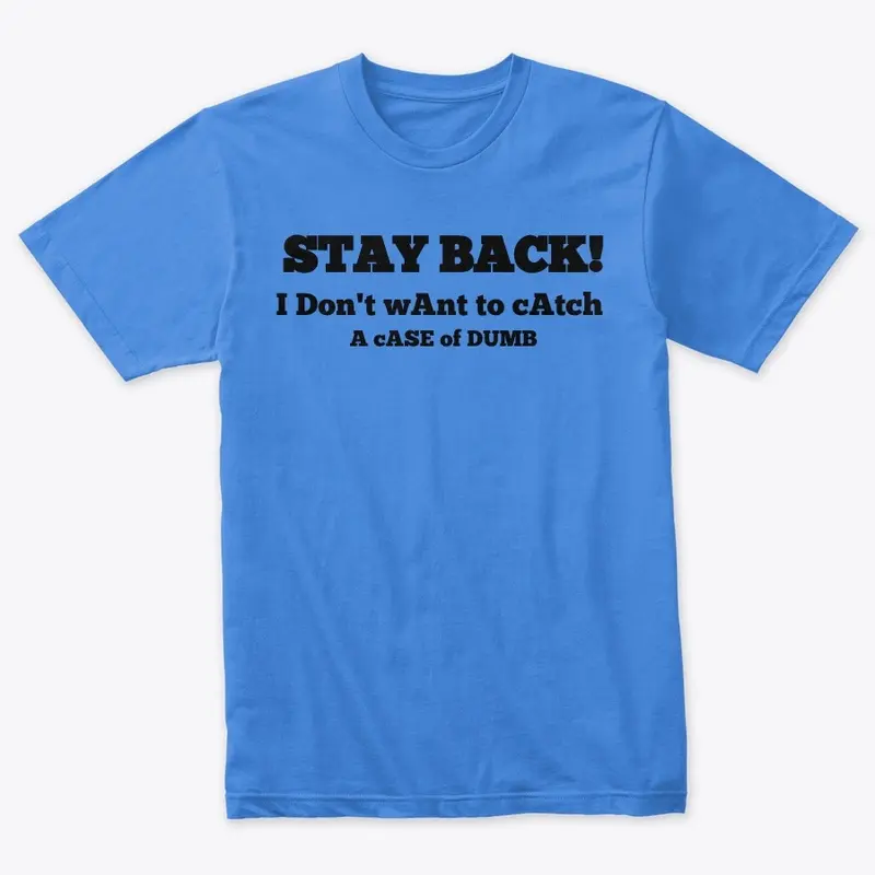 Stay Back! T-shirt