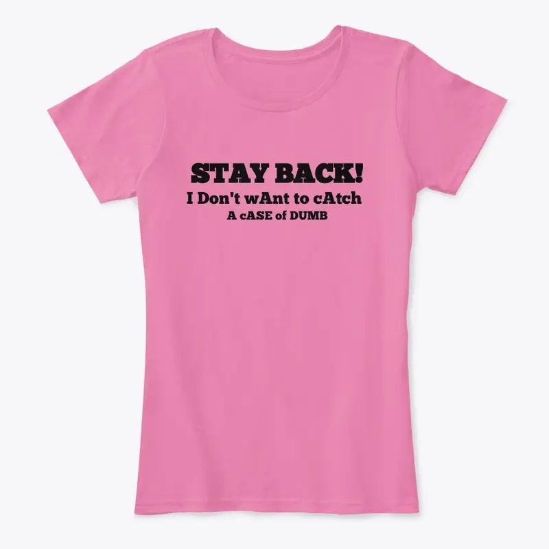 Stay Back! T-shirt