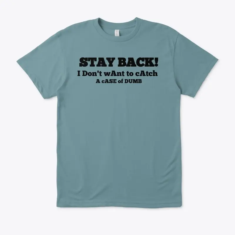 Stay Back! T-shirt